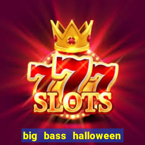 big bass halloween slot demo