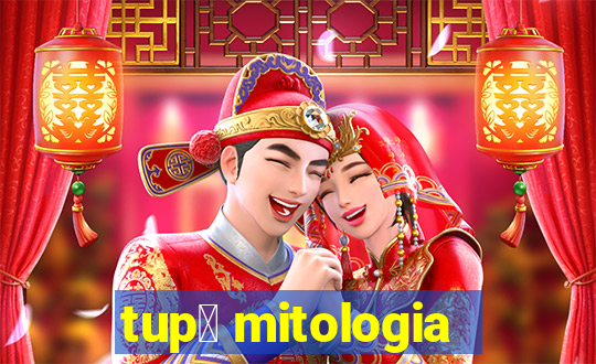 tup茫 mitologia