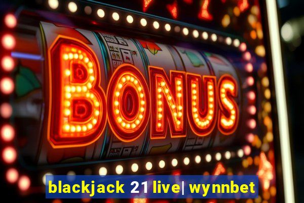 blackjack 21 live| wynnbet