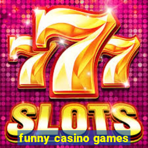 funny casino games