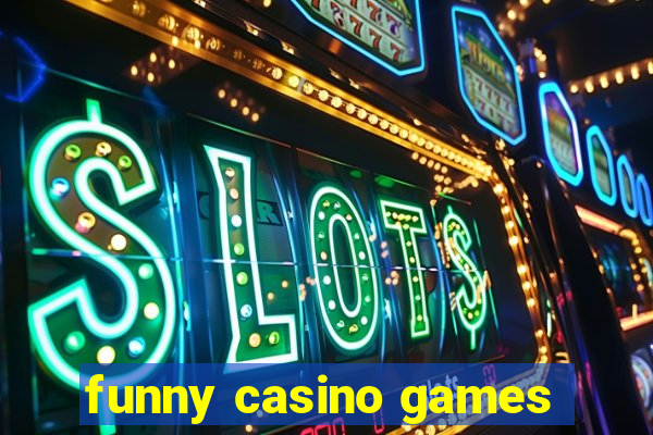 funny casino games