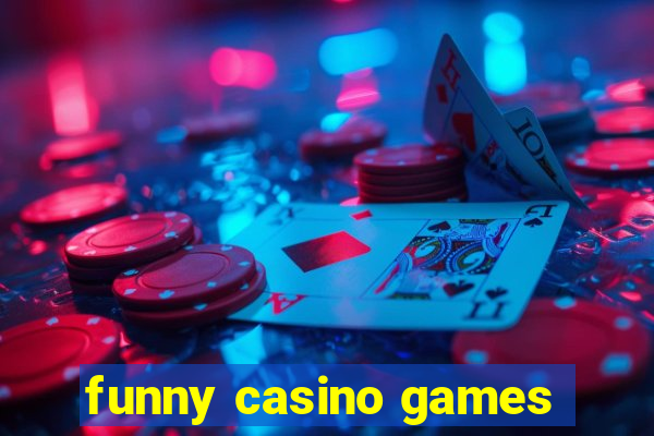 funny casino games