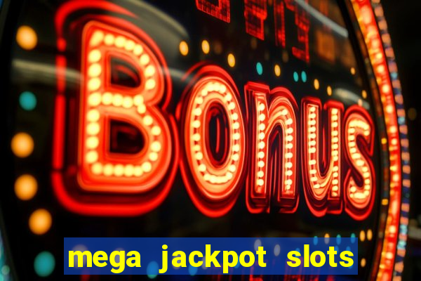 mega jackpot slots win real money