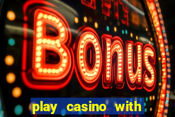 play casino with real money