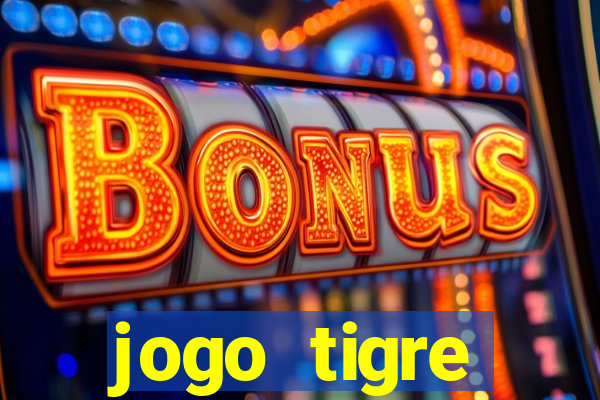 jogo tigre plataforma nova