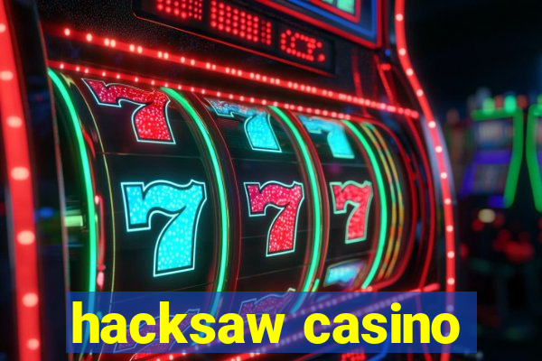 hacksaw casino