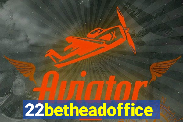 22betheadoffice