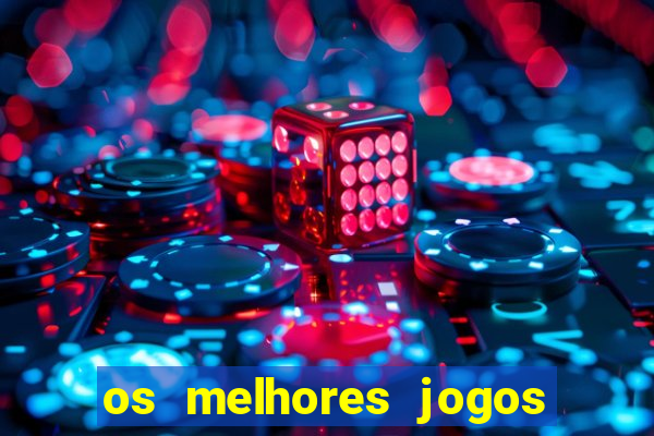 os melhores jogos de casino