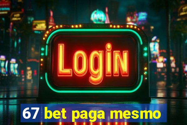 67 bet paga mesmo