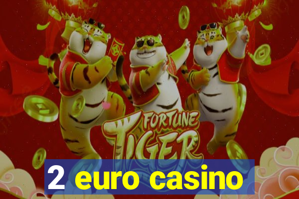 2 euro casino