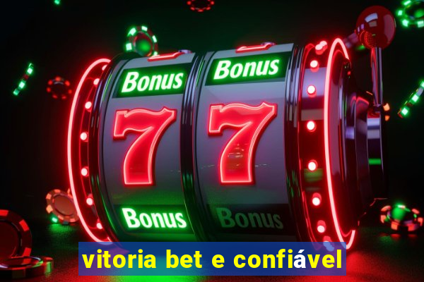 vitoria bet e confiável