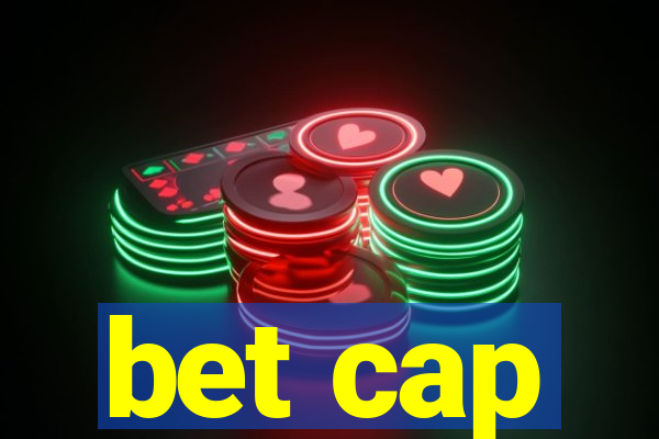 bet cap