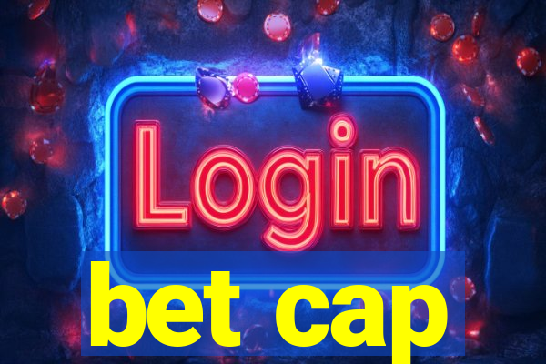 bet cap