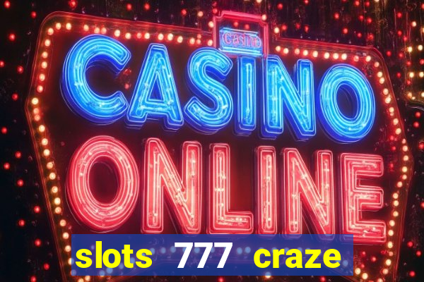 slots 777 craze big win