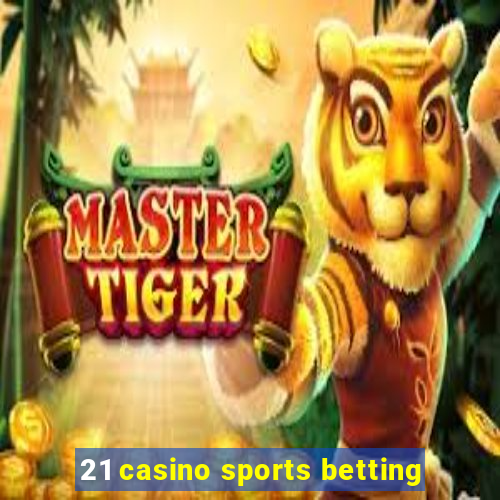 21 casino sports betting