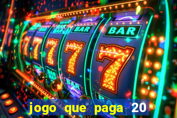 jogo que paga 20 reais para se cadastrar