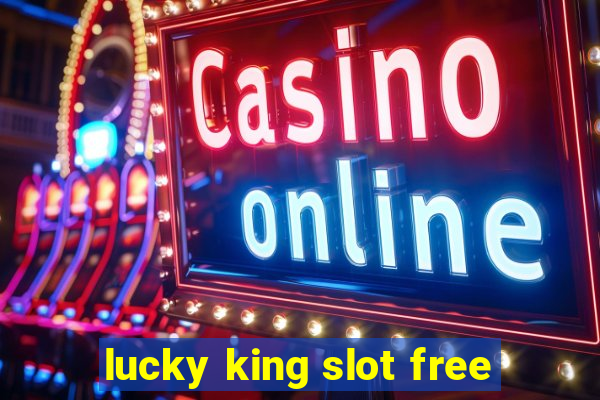 lucky king slot free