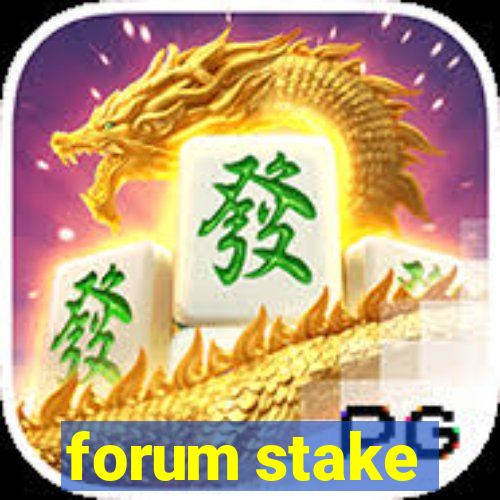 forum stake