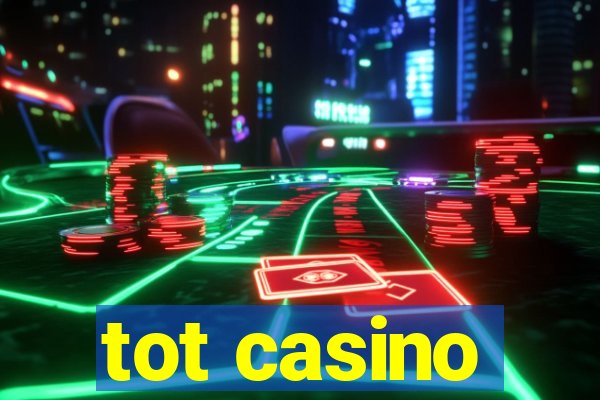 tot casino