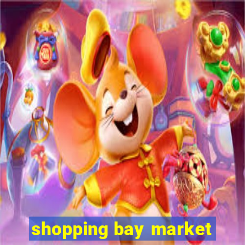 shopping bay market