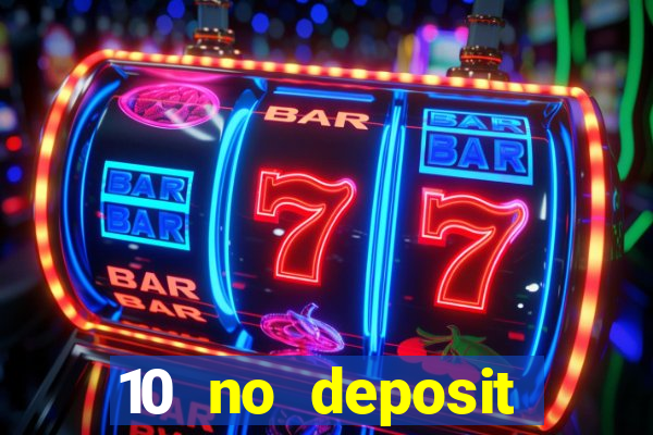 10 no deposit mobile casino