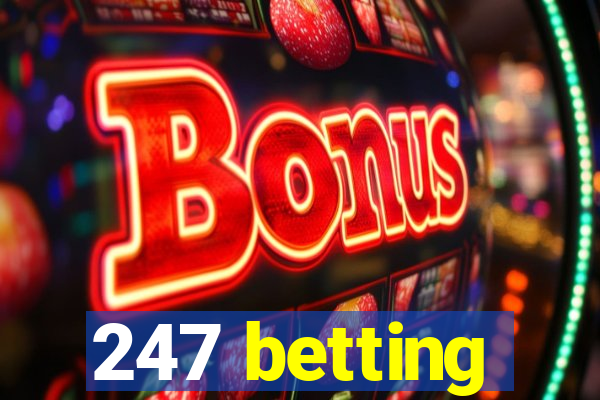 247 betting