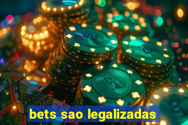 bets sao legalizadas