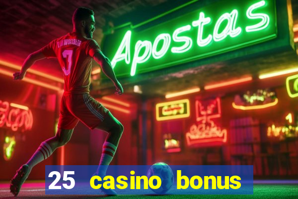 25 casino bonus ohne einzahlung