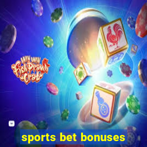 sports bet bonuses