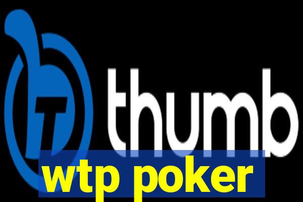 wtp poker