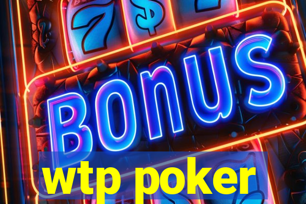 wtp poker