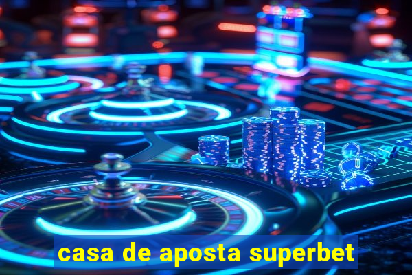 casa de aposta superbet