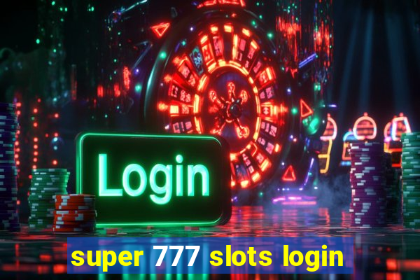 super 777 slots login