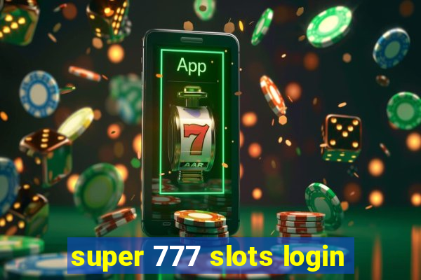 super 777 slots login