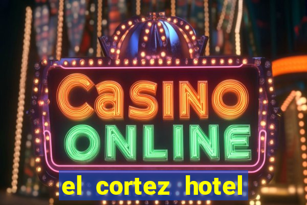 el cortez hotel and casino