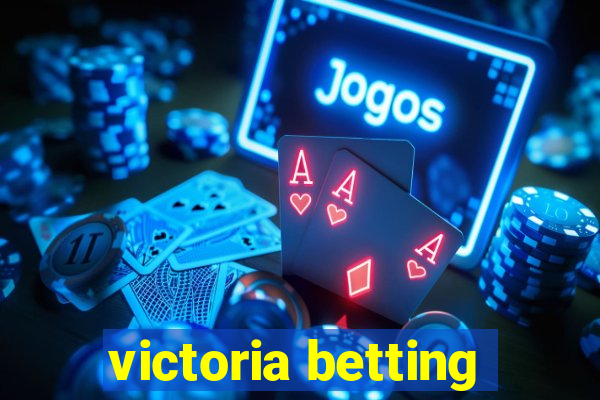 victoria betting