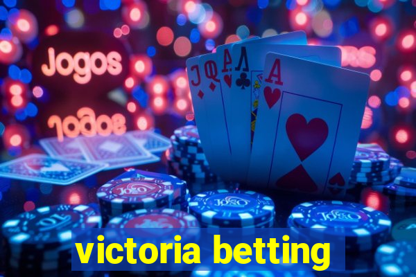 victoria betting