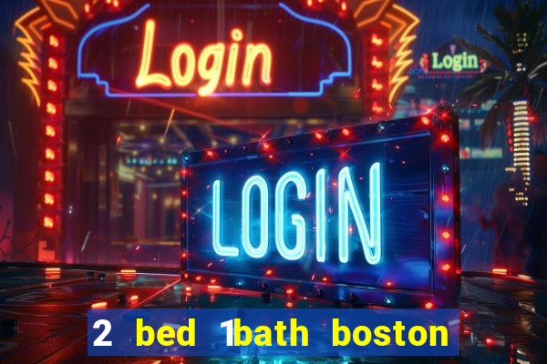 2 bed 1bath boston casino cambridge somerville