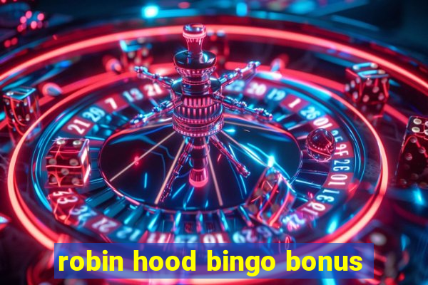 robin hood bingo bonus