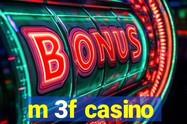 m 3f casino