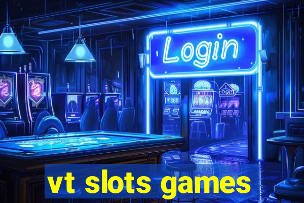 vt slots games