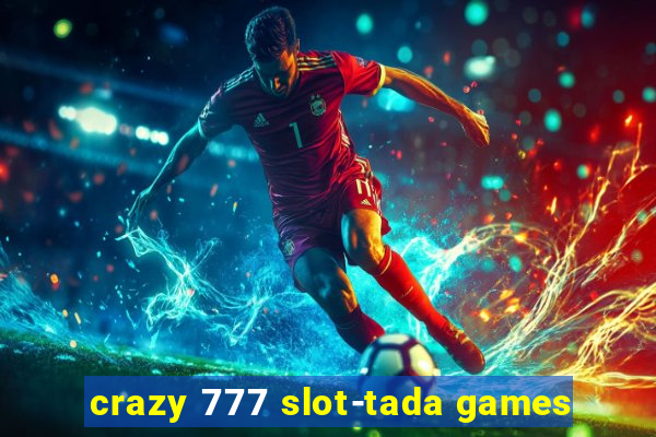 crazy 777 slot-tada games