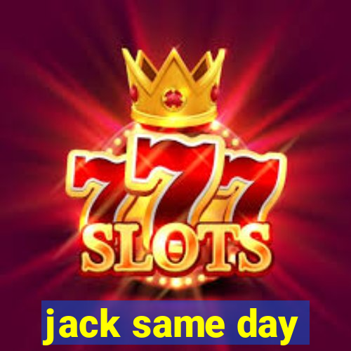 jack same day