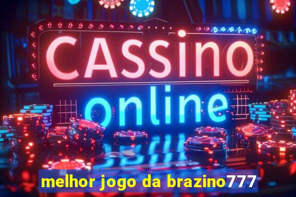 melhor jogo da brazino777