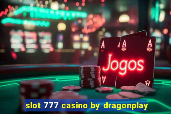 slot 777 casino by dragonplay