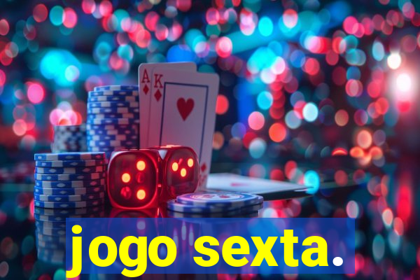 jogo sexta.