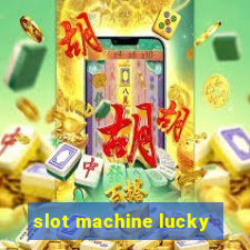 slot machine lucky