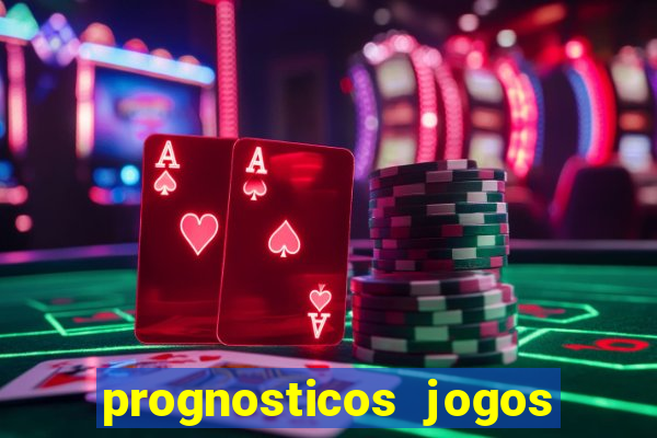 prognosticos jogos de hoje