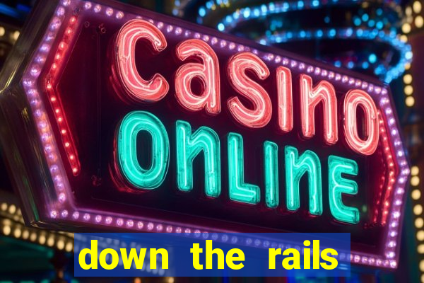 down the rails slot online