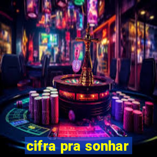 cifra pra sonhar